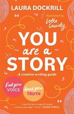 You Are a Story: A creative writing guide to find your voice and speak your truth