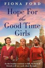 Hope for The Good Time Girls: Absolutely gripping and heartbreaking World War 2 saga fiction