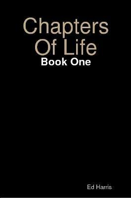 Chapters Of Life Book One - Ed Harris - cover