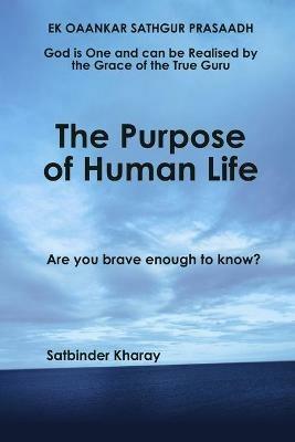 The Purpose of Human Life - Satbinder Kharay - cover