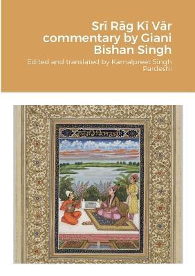 Sri Rag Ki Var commentary by Giani Bishan Singh - Kamalpreet Singh Pardeshi - cover