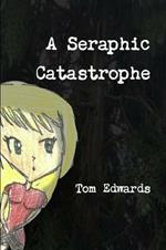 A Seraphic Catastrophe