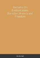 Remarks On Existentialism: Boredom, Anxiety and Freedom