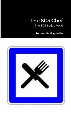 The SC3 Chef: The SC3 Series, Vol.6 - Jacques de Hogdeville - cover