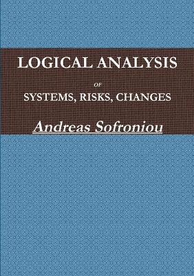 Logical Analysis of Systems, Risks, Changes - Andreas Sofroniou - cover