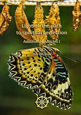 Light on the Path to Spiritual Perfection - Additional Articles I - Ray Del Sole - cover