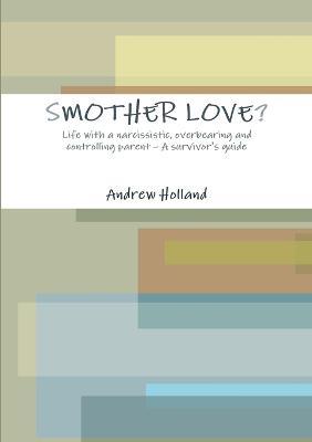 Smother Love? - Andrew Holland - cover