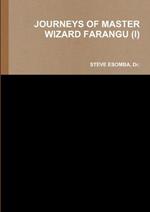 Journeys of Master Wizard Farangu (I)