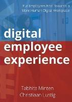 Digital employee experience: Put Employees First Towards a More Human Digital Workplace - Tabhita Minten,Christiaan Lustig - cover