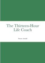 The Thirteen-Hour Life Coach