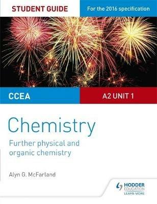 CCEA A2 Unit 1 Chemistry Student Guide: Further Physical and Organic Chemistry - Alyn G. McFarland - cover