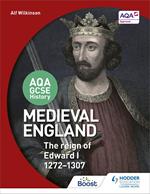 AQA GCSE History: Medieval England - the Reign of Edward I 1272-1307