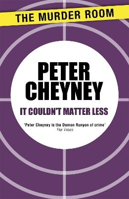 It Couldn't Matter Less - Peter Cheyney - cover