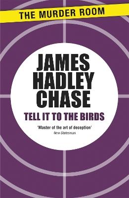 Tell It to the Birds - James Hadley Chase - cover