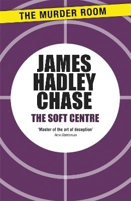 The Soft Centre - James Hadley Chase - cover