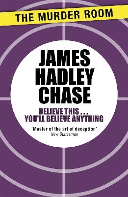 Believe This . . . You'll Believe Anything - James Hadley Chase - cover