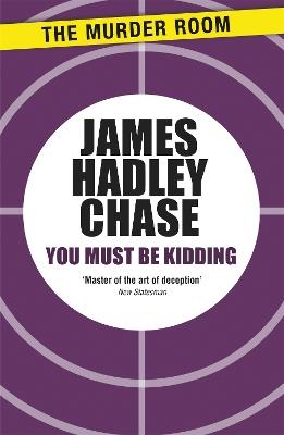 You Must Be Kidding - James Hadley Chase - cover