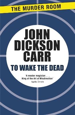 To Wake The Dead - John Dickson Carr - cover