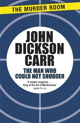 The Man Who Could Not Shudder - John Dickson Carr - cover