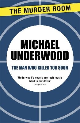 The Man Who Killed Too Soon - Michael Underwood - cover