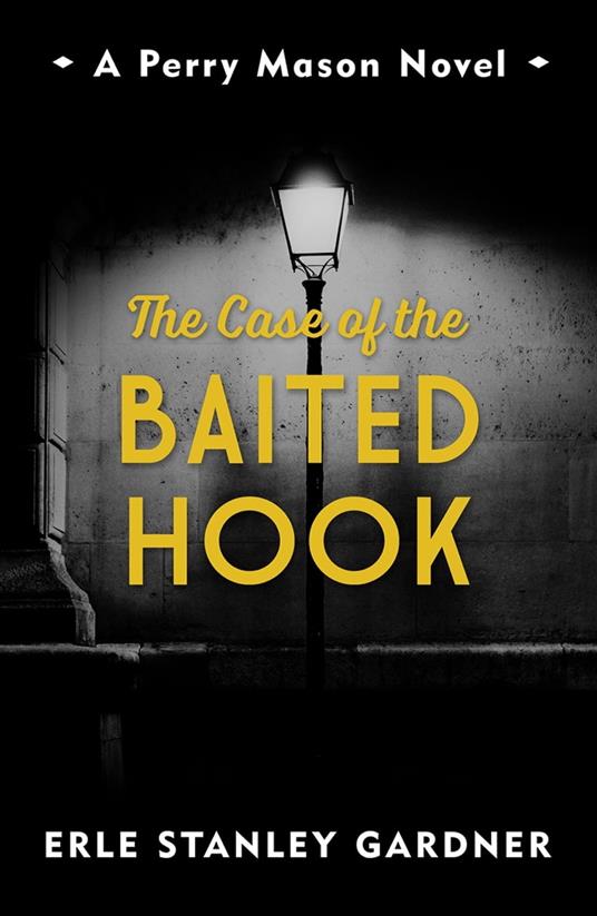 The Case of the Baited Hook - Stanley Gardner, Erle - Ebook in