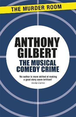 The Musical Comedy Crime - Anthony Gilbert - cover