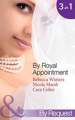 By Royal Appointment: The Bride of Montefalco (By Royal Appointment, Book 1) / Princess Australia (By Royal Appointment, Book 5) / Her Royal Wedding Wish (By Royal Appointment, Book 8) (Mills & Boon By Request)