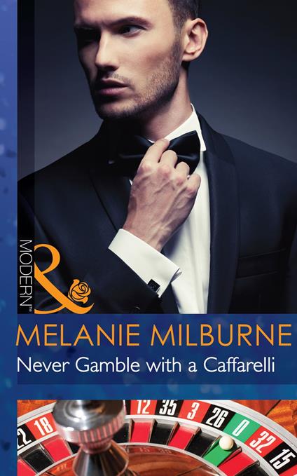 Never Gamble with a Caffarelli (Those Scandalous Caffarellis, Book 3) (Mills & Boon Modern)