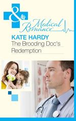 The Brooding Doc's Redemption (Mills & Boon Medical)