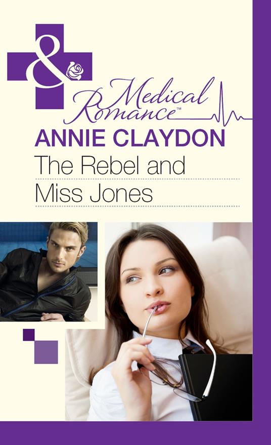 The Rebel And Miss Jones (Mills & Boon Medical)