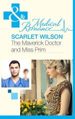 The Maverick Doctor and Miss Prim (Rebels with a Cause, Book 1) (Mills & Boon Medical)