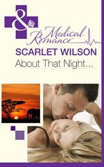 About That Night... (Rebels with a Cause, Book 2) (Mills & Boon Medical)