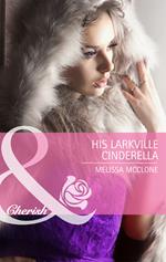 His Larkville Cinderella (The Larkville Legacy, Book 5) (Mills & Boon Cherish)