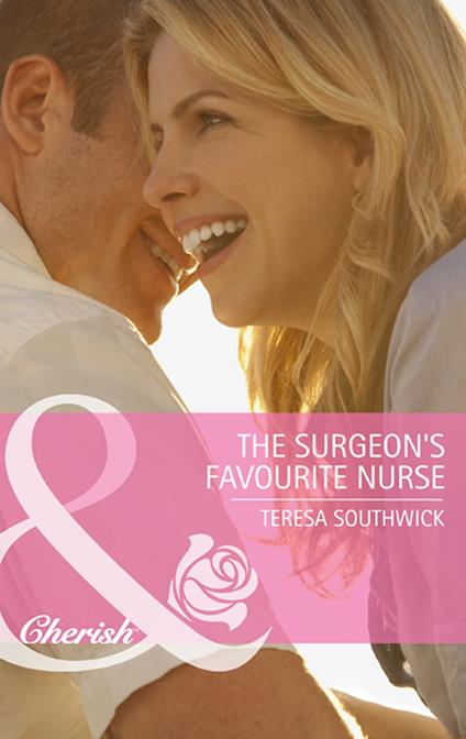 The Surgeon's Favourite Nurse (Men of Mercy Medical, Book 5) (Mills & Boon Cherish)