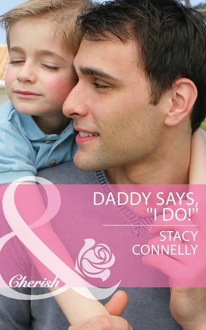 Daddy Says, ''I Do!'' (The Pirelli Brothers, Book 2) (Mills & Boon Cherish)