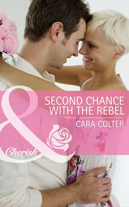 Second Chance with the Rebel (Mothers in a Million, Book 3) (Mills & Boon Cherish)