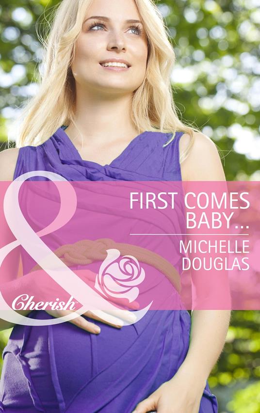 First Comes Baby... (Mothers in a Million, Book 4) (Mills & Boon Cherish)