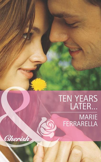 Ten Years Later… (Matchmaking Mamas, Book 14) (Mills & Boon Cherish)