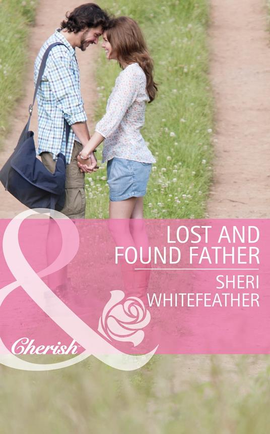 Lost and Found Father (Family Renewal, Book 1) (Mills & Boon Cherish)