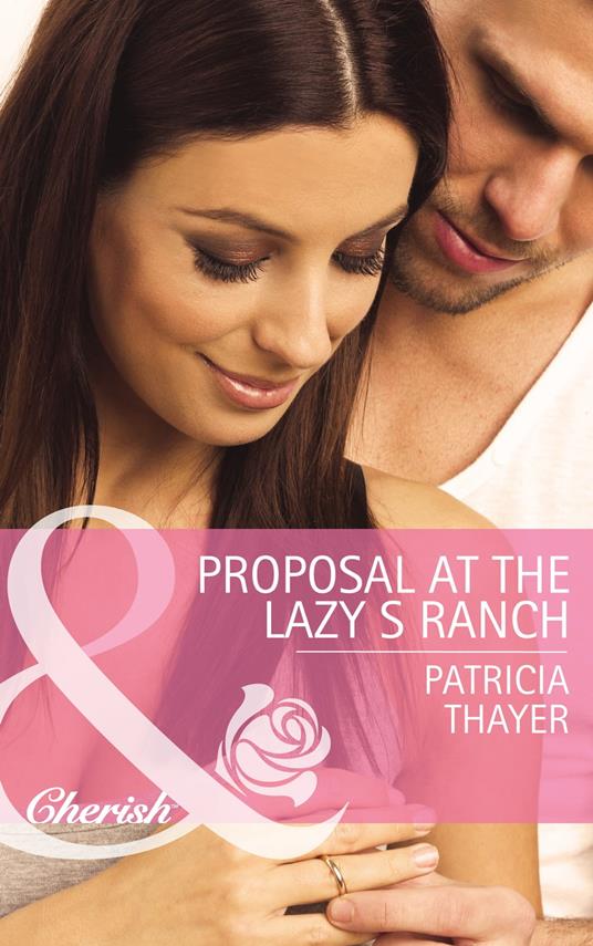 Proposal At The Lazy S Ranch (Slater Sisters of Montana, Book 2) (Mills & Boon Cherish)