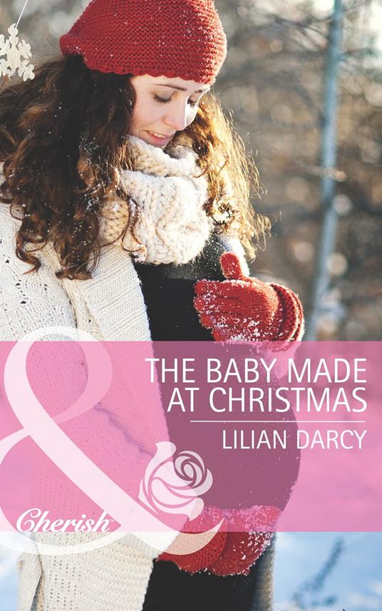 The Baby Made At Christmas (The Cherry Sisters, Book 2) (Mills & Boon Cherish)