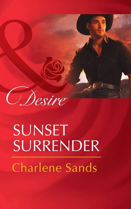 Sunset Surrender (Rich, Rugged Ranchers, Book 1) (Mills & Boon Desire)