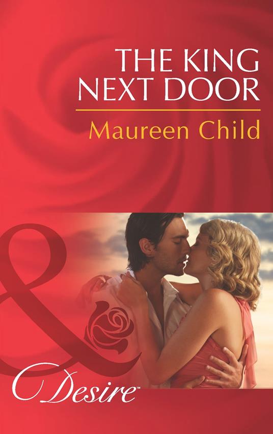 The King Next Door (Kings of California, Book 13) (Mills & Boon Desire)