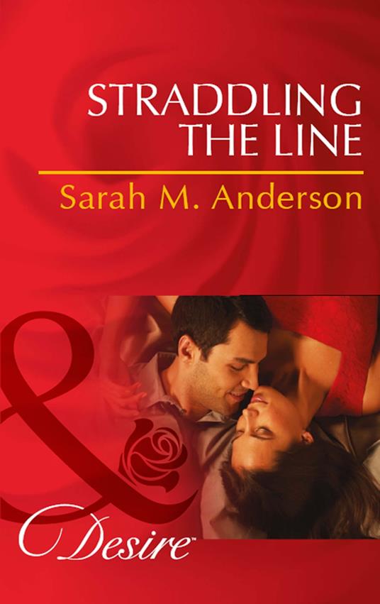 Straddling The Line (The Bolton Brothers, Book 1) (Mills & Boon Desire)