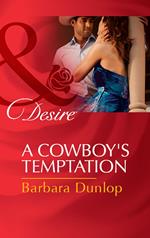 A Cowboy's Temptation (Colorado Cattle Barons, Book 5) (Mills & Boon Desire)