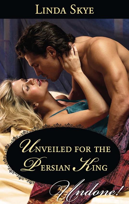 Unveiled For The Persian King (Mills & Boon Historical Undone)