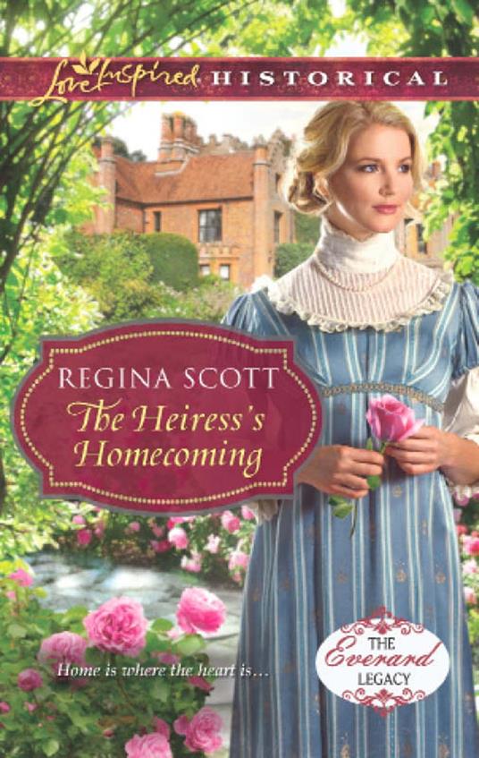 The Heiress's Homecoming (The Everard Legacy, Book 4) (Mills & Boon Love Inspired Historical)