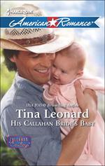 His Callahan Bride's Baby (Callahan Cowboys, Book 10) (Mills & Boon American Romance)