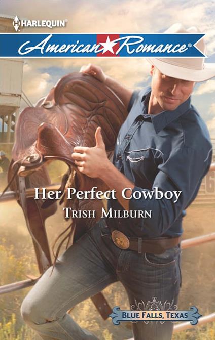 Her Perfect Cowboy (Blue Falls, Texas, Book 1) (Mills & Boon American Romance)