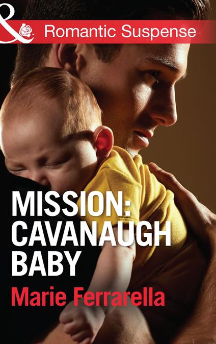 Mission: Cavanaugh Baby (Cavanaugh Justice, Book 25) (Mills & Boon Romantic Suspense)